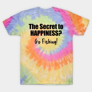 Fishing - the Secret to Happiness T-Shirt